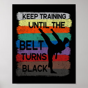 Karate-Design Weiter trainieren, bis der Gürtel si Poster