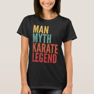 Karate-Geschenk Mann Mythos Karate-Legende T-Shirt