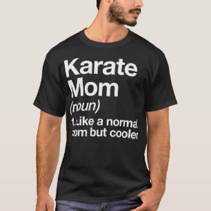 Karate Mama Definition Funny Sassy Sports T-Shirt