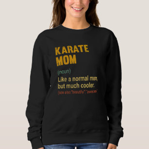 Karate Mama Definition Proud Karate Mama Sweatshirt