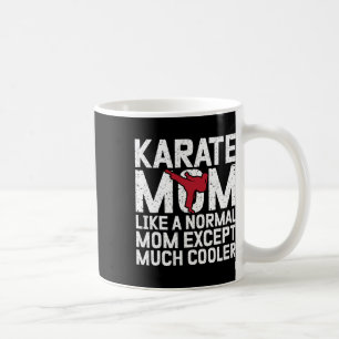 Karate Mama wie eine normale Mama, außer viel Cool Kaffeetasse