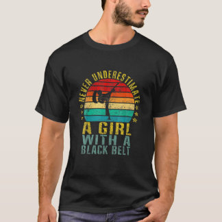 Karate Never Underestimate A Girl With A Black Bel T-Shirt