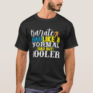 Karate-Vater wie ein normaler Vater, aber cooler   T-Shirt