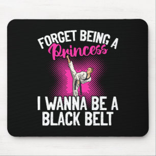 Karate Vergiss eine Prinzessin zu sein Ich will ei Mousepad
