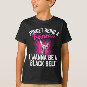 Karate Vergiss Prinzessin zu sein Ich will ein sch T-Shirt