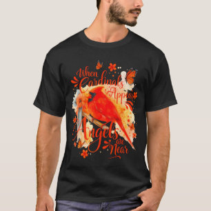 Kardinäle erscheinen, wenn Engel in der Nähe sind T-Shirt