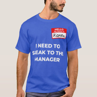 Karen Costume Speak zum Manager Sprichwort4 T-Shirt