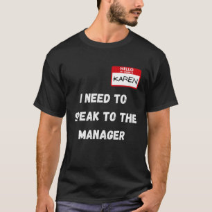 Karen Funny Meme muss ich mit dem Manager sprechen T-Shirt