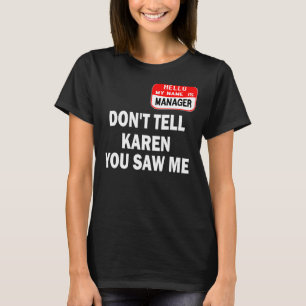 Karen Halloween-Kostüm Erzählen Sie Karen nicht, d T-Shirt