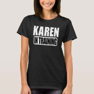 Karen in der Ausbildung Karen für Frauen T-Shirt