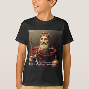 Karl der Große & Berühmte Sprachen Zitat T-Shirt
