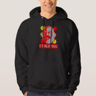 Karl Marx I erzählte Ihnen kommunistische Hauptsta Hoodie