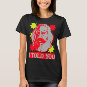 Karl Marx I erzählte Ihnen kommunistische Hauptsta T-Shirt