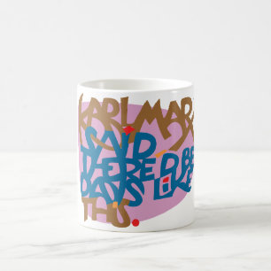 Karl Marx sagte, dass es Tage so geben sollte Kaffeetasse
