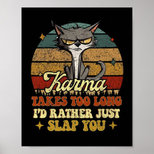 Karma braucht zu lange, um dich zu schlagen. poster