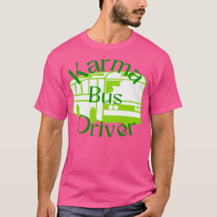 Karma Bus Driver grün und Glück Classic TShirt