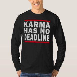Karma hat kein Ablaufdatum Karma T-Shirt