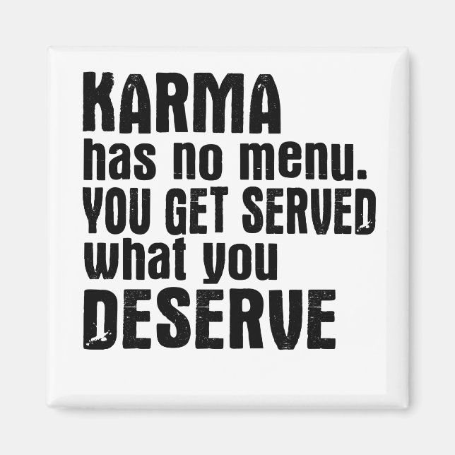 Karma hat keine Speisekarte, die Sie erhalten, was Magnet (Vorne)