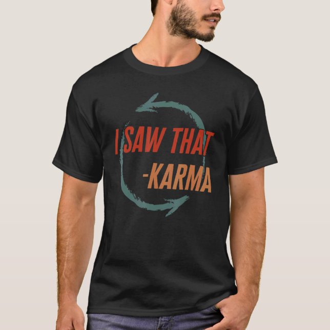Karma I sah, dass Karma Retro Universell Law Buddh T-Shirt (Vorderseite)