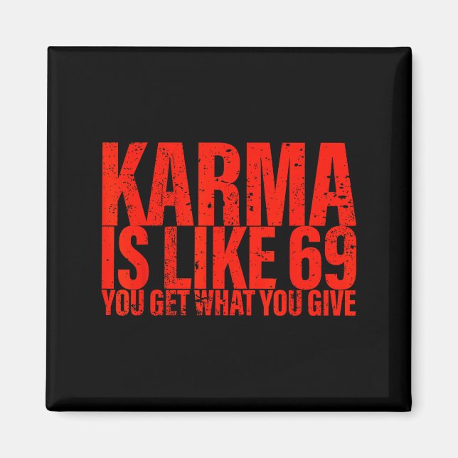 Karma Is Like 69 You Get What You Give Funny Sayin Magnet (Vorne)