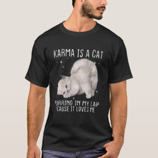 Karma ist ein Katzenräuchen in meinem Kopf, weil e T-Shirt