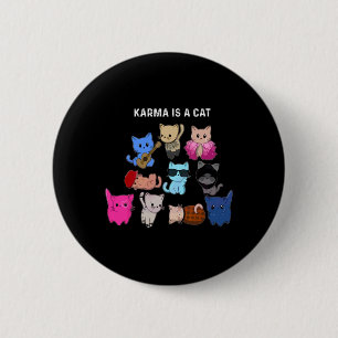 Karma ist eine Katze Funny Cat Liebhaber Button