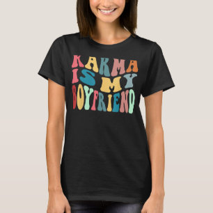 Karma ist meine Freundin Karma ist Katze Sarcastic T-Shirt