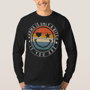 Karma ist nur schlecht, wenn Sie Karma Universelle T-Shirt