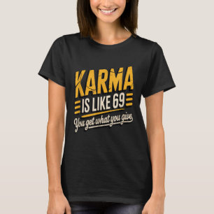 Karma ist wie 69 lustiges Zitat humorvolles Gesche T-Shirt