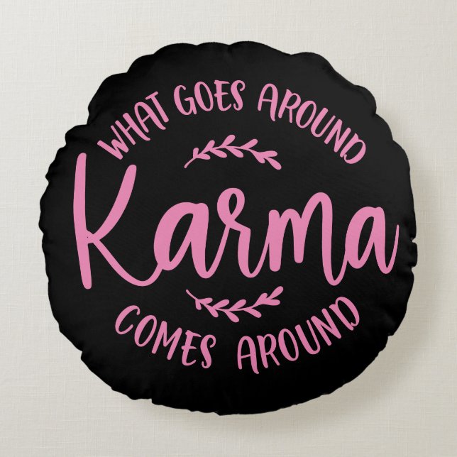Karma, was um sich geht, kommt um rosa schwarz rundes kissen (Vorderseite)