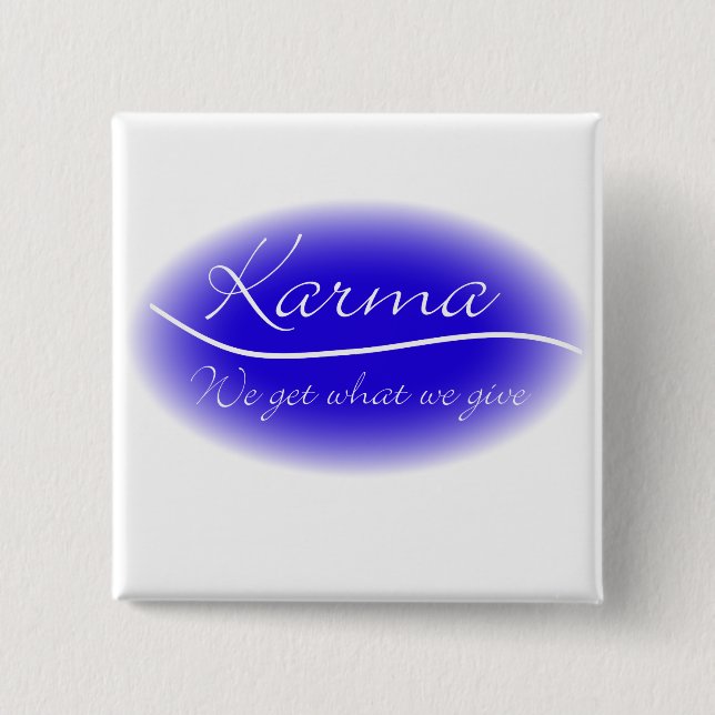 Karma - Wir bekommen, was wir geben Button (Vorderseite)