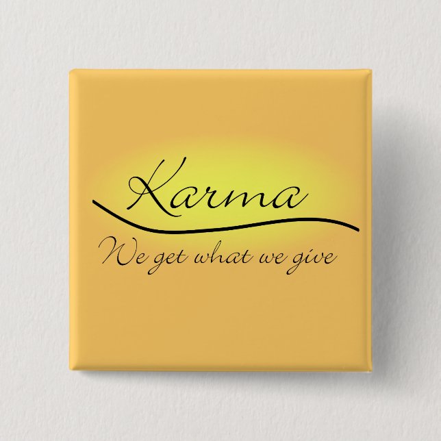 Karma - wir erhalten, was wir geben button (Vorderseite)