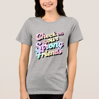 "Karo on your Strong Friends" - Mental T - Shirt