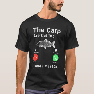 Karpfenangeln - Die Karpfen rufen und ich muss geh T-Shirt