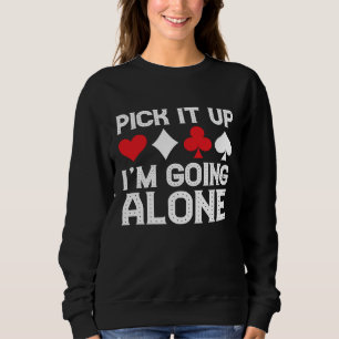 Kartenspiel Humor Ich Gehe Allein  Euchre Kartensp Sweatshirt