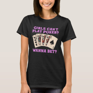 Kartenspielermädchen können Poker Wanna-Einsatz ni T-Shirt