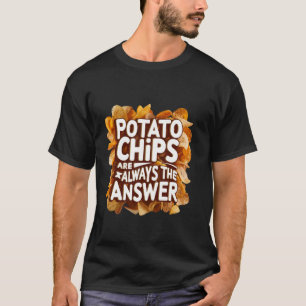 Kartoffelchips sind immer die Snacks Lover Fu T-Shirt