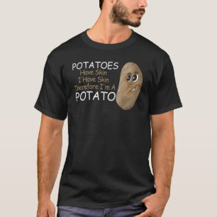 Kartoffeln haben Haut Ich habe Haut, deshalb bin i T-Shirt