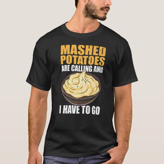 Kartoffelpüree rufen an und ich muss gehen T-Shirt (Vorderseite)