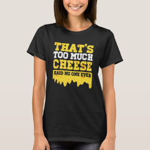 Käse Cheddar Foodie Gouda Snack Käse T-Shirt