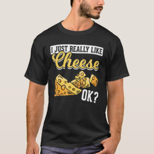 Käse, den ich einfach nur Käse mag T-Shirt