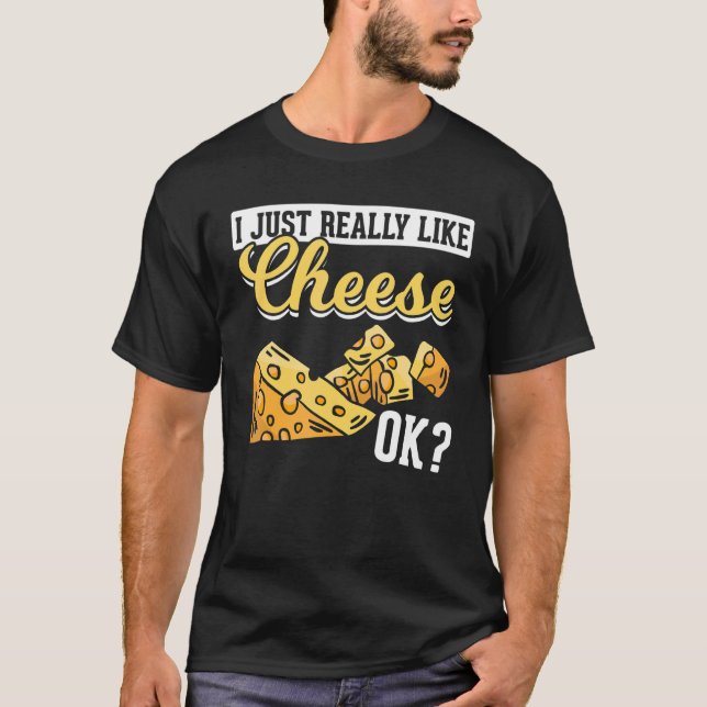 Käse, den ich einfach nur Käse mag T-Shirt (Vorderseite)