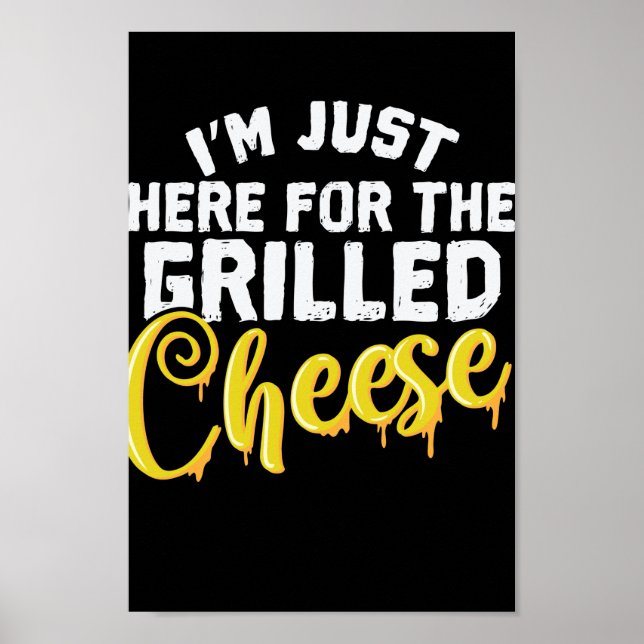 Käse Ich bin nur hier für den gegrillten Käse Poster (Vorne)