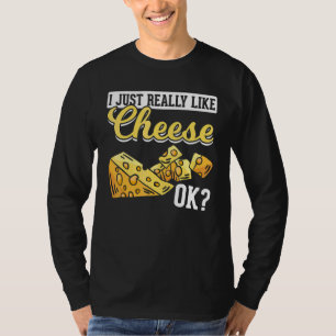 Käse Ich mag Käse einfach wirklich gerne Ok Kä T-Shirt