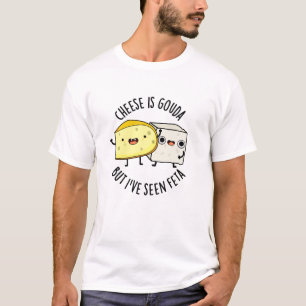 Käse ist Gouda, aber ich habe Feta Funny Food Pun T-Shirt