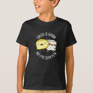 Käse ist Gouda, aber ich habe Feta Funny Food Pun  T-Shirt