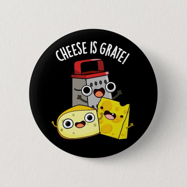 Käse ist grate Funny Food Pun Dark BG Button (Vorderseite)