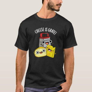 Käse ist grate Funny Food Pun Dark BG T-Shirt