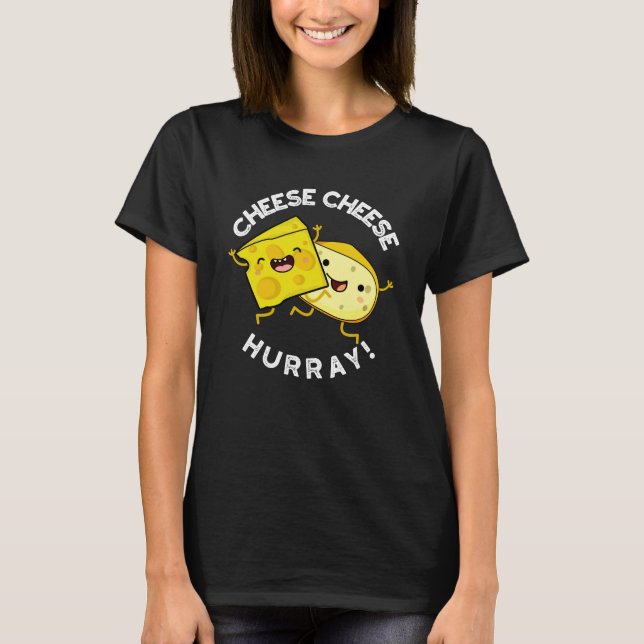 Käse Käse Hurray Funny Cheese Pun Dark BG T-Shirt (Vorderseite)