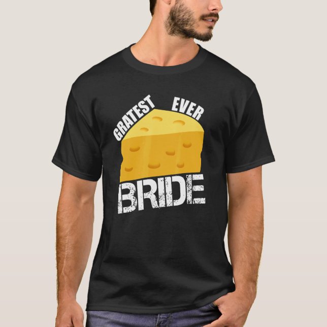 Käse Puck Gratest Ever Bride Fun Wedding Engageme T-Shirt (Vorderseite)